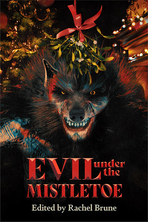 Evil Under The Mistletoe Edited by Rachel Brune