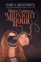 There Comes A Midnight Hour by Gary Braunbeck
