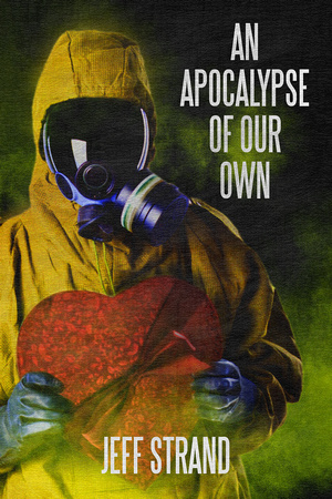 An Apocalypse of Our Own by Jeff Strand