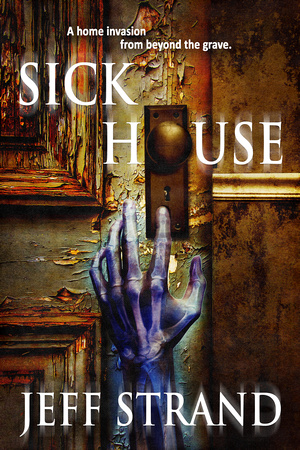 Sick House by Jeff Strand