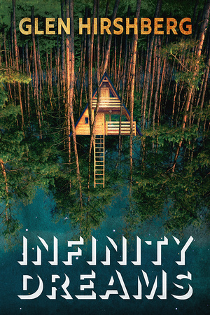Infinity Dreams by Glen Hirshberg