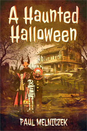 A Haunted Halloween by Paul Paul Melniczek