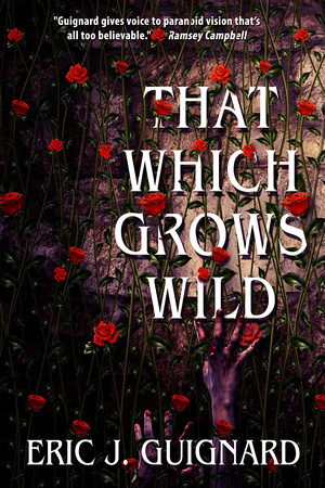 That Which Grows WIld by Eric J. Guginard