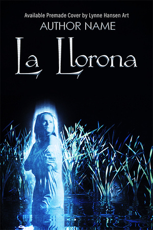 SOLD! Premade Cover - La Llorona - $150