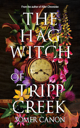 The Hag Witch of Tripp Creek by Somer Canon