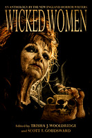 Wicked Women edited by Trisha J. Wooldridge and Scott T. Goudsward