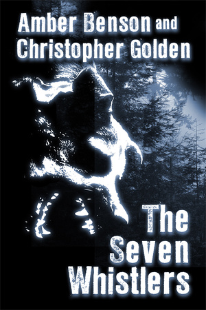 The Seven Whistlers by Amber Benson and Christopher Golden